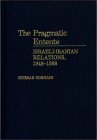 The Pragmatic Entente Israeli Iranian Relations 1948 1988