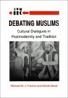 Debating Muslims Cultural Dialogues in Postmodernity and Tradition New Directions in Anthropological Writing