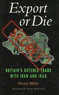 Export or Die Britains Defence Trade With Iran and Iraq