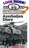 Azerbaijan Diary A Rogue Reporters Adventures in an Oil rich War torn Post Soviet Republic
