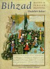 Bihzad Master of Persian Painting