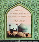 Historical Buildings of Iran Their Architecture and Structure