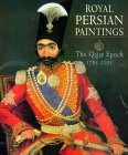 Royal Persian Paintings The Qajar Epoch 1785 1925